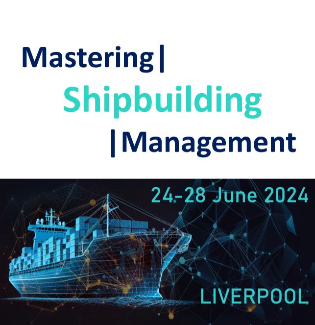 Liverpool John Moores University to Host 'Mastering Shipbuilding Management' Course in June 2024